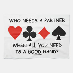 Who Needs A Partner When All You Need (Bridge) Kitchen Towel