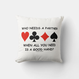 Who Needs A Partner When All You Need (Bridge) Throw Pillow