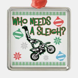 Who Needs A Sleigh Dirtbike Race Christmas Sweater Metal Ornament