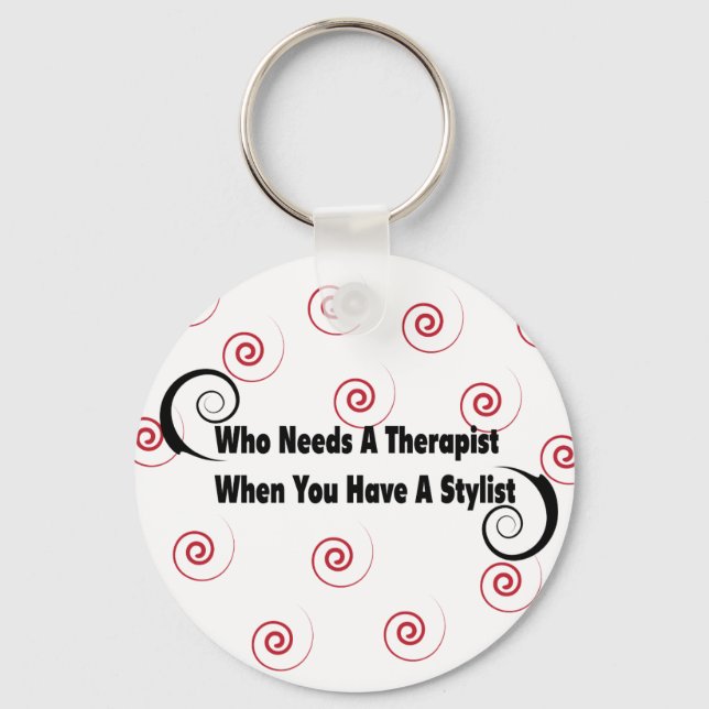 (who needs a therapist when you have a stylist keychain (Front)