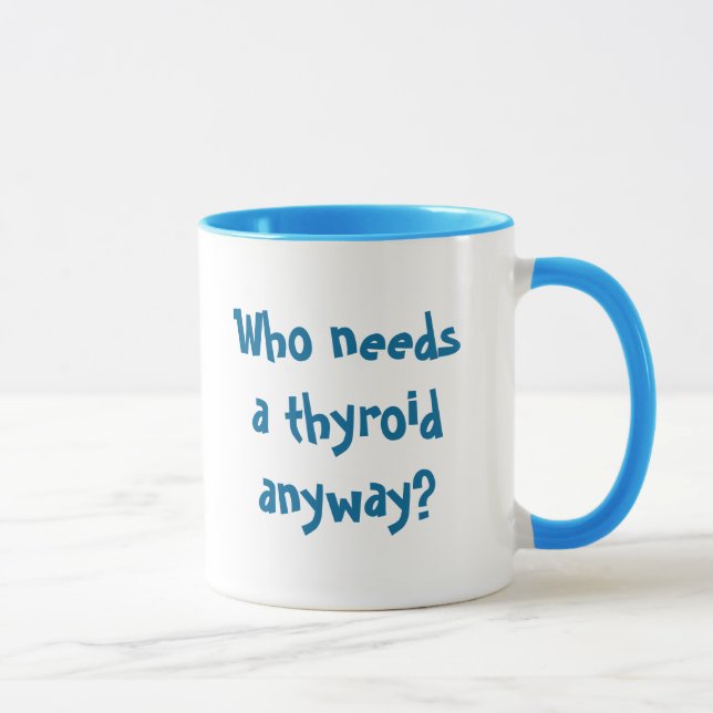 Who needs a thyroid anyway?, Thyca Survivor Mug (Right)