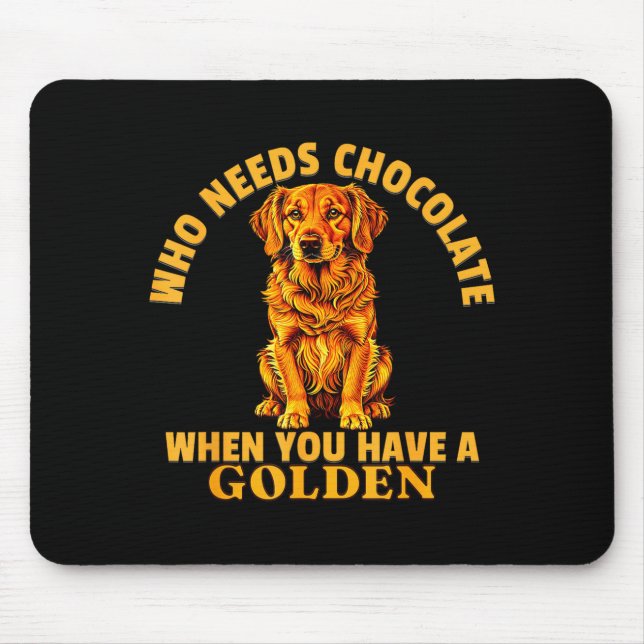 Who Needs Chocolate When You Have A Golden Valenti Mouse Pad (Front)