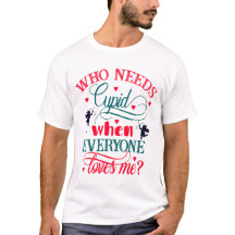 Who Needs Cupid When Everyone Loves Me, Funny, ZFJ