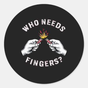 Who Needs Fingers 4th Of July 1 Classic Round Sticker