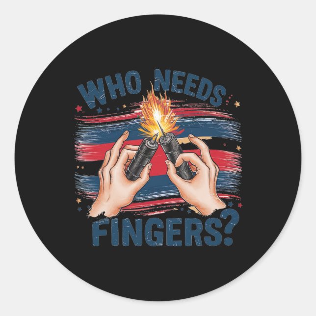 Who Needs Fingers 4th Of July 2  Classic Round Sticker (Front)