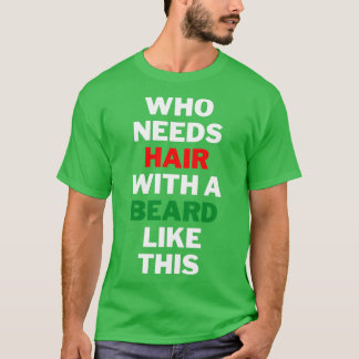 Who needs hair with a beard like this 3 T-Shirt
