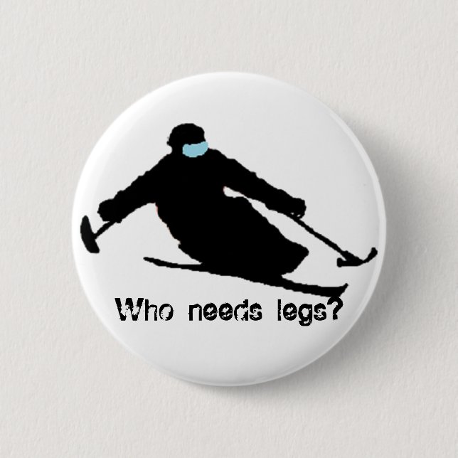 Who needs legs? 2 inch round button (Front)