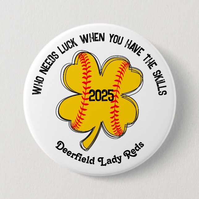 Who needs luck when you have the skills softball 3 inch round button (Front)