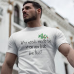 Who Needs MistleToe When you Look like This Funny T-Shirt<br><div class="desc">This design was created though digital art. You may change the style of this shirt by choosing More > under the style option. It may be personalized in the area provide or customizing by choosing the click to customize further option and changing the name, initials or words. You may also...</div>