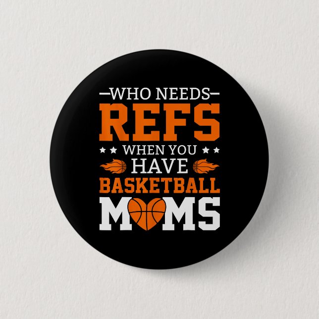 Who Needs Refs When You Have Sketll Moms  2 Inch Round Button (Front)