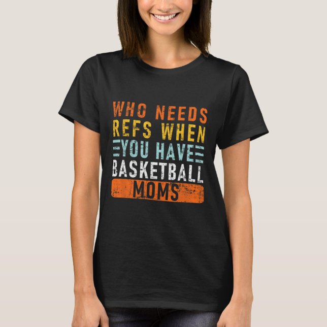 Who Needs Refs When You Have Sketll Moms - Sketll  T-Shirt (Front)