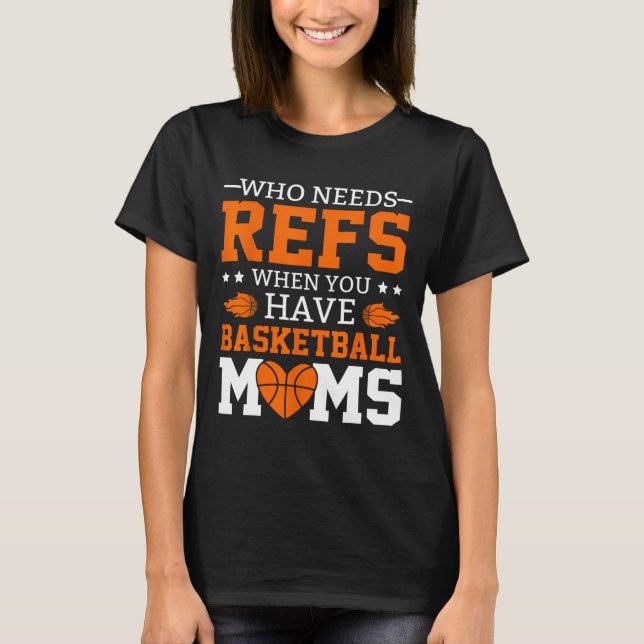 Who Needs Refs When You Have Sketll Moms  T-Shirt (Front)