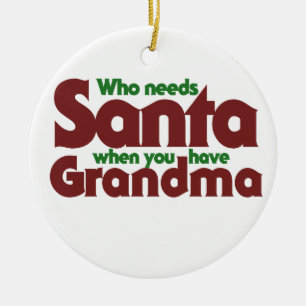 Who Needs Santa Ceramic Ornament