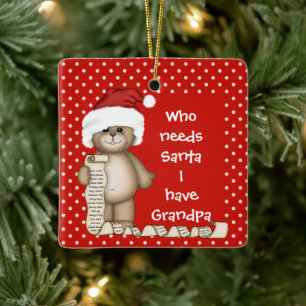 Who Needs Santa... Grandpa Christmas Ornament