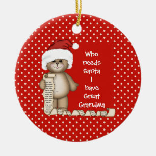 Who Needs Santa..Great Grandma Christmas Ornament
