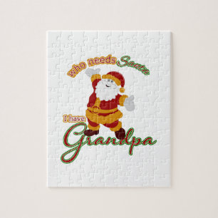 Who Needs Santa I have Grandpa Jigsaw Puzzle