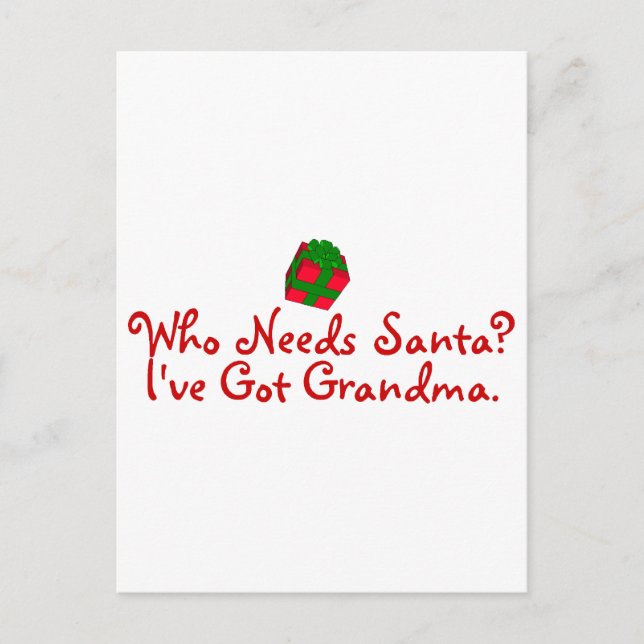 Who Needs Santa I've Got Grandma Holiday Postcard (Front)