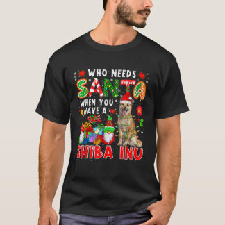 Who Needs Santa When You Have A Shiba Inu Santa Do T-Shirt