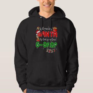 Who Needs Santa When You Have G dad Santa Family C Hoodie