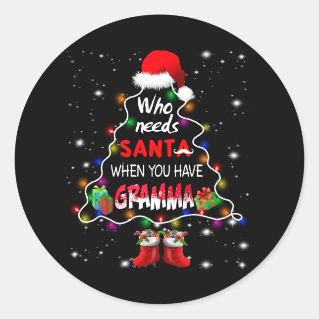 Who needs santa when you have gramma classic round sticker (Front)