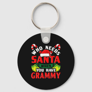 Who Needs Santa When You Have Grammy Christmas Keychain