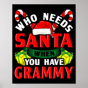 Who Needs Santa When You Have Grammy Christmas  Poster