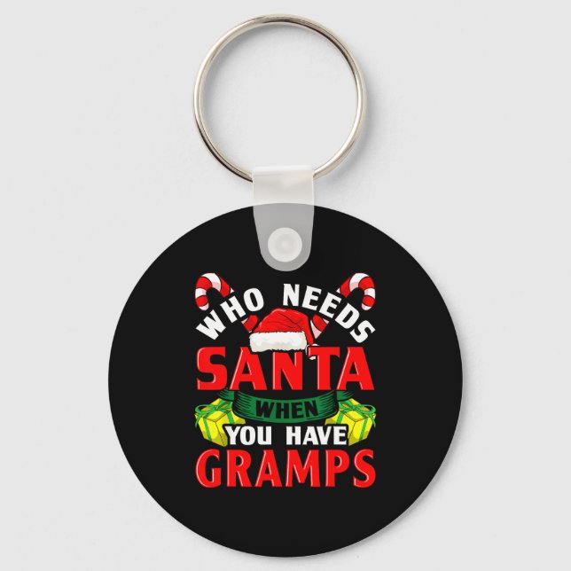 Who Needs Santa When You Have Gramps Christmas  Keychain (Front)