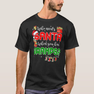 Who Needs Santa When You Have Gramps Santa Family  T-Shirt