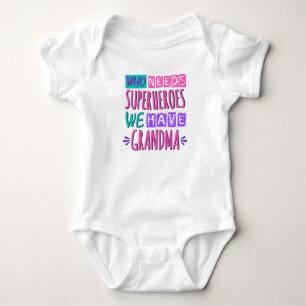 Who needs superheroes we have grandma baby bodysuit