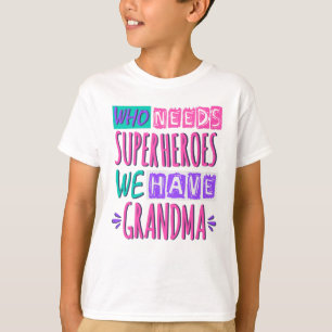 Who needs superheroes we have grandma T-Shirt