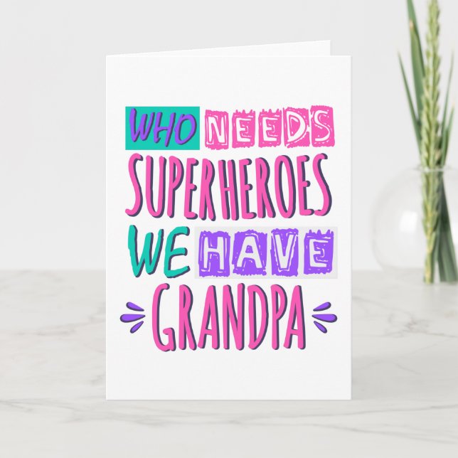 Who needs superheroes we have grandpa card (Front)