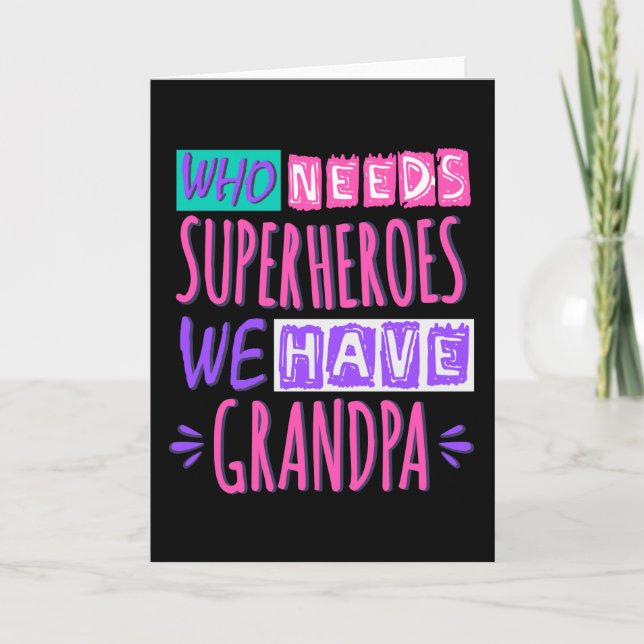 Who needs superheroes we have grandpa card (Front)