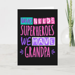 Who needs superheroes we have grandpa card
