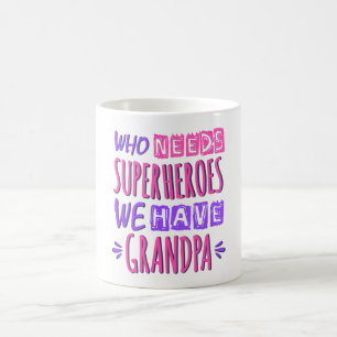 Who needs superheroes we have grandpa coffee mug