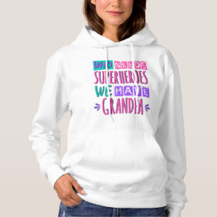 Who needs superheroes we have grandpa hoodie