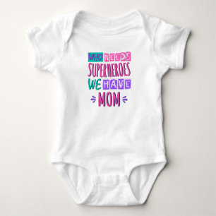 Who needs superheroes we have mom baby bodysuit