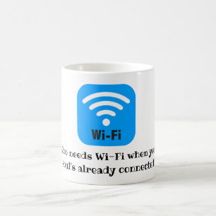 Who needs Wi-Fi when your soul’s already connected Coffee Mug