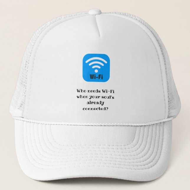 Who needs Wi-Fi when your soul’s already connected Trucker Hat (Front)