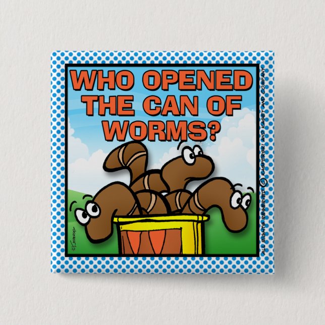 Who Opened The Can of Worms 2 Inch Square Button (Front)