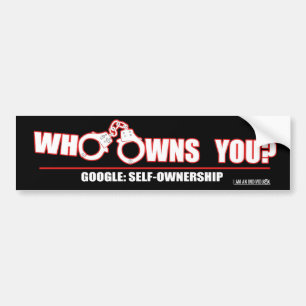 WHO OWNS YOU? BUMPER STICKER