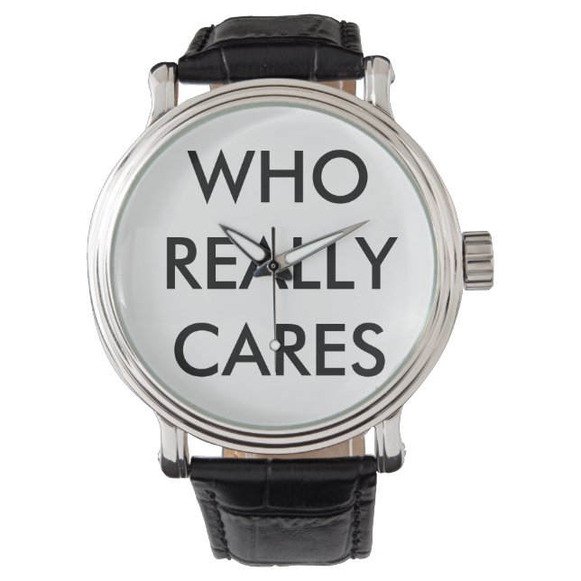 Who Really Cares Watch (Front)