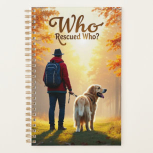 Who Rescued Who - Man golden retriever hike Planner