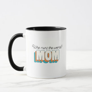 Who Runs The World? MOM Mug
