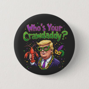 Who’s Your Crawdaddy? Funny Trump Mardi Gras  2 Inch Round Button