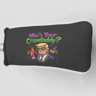 Who’s Your Crawdaddy? Funny Trump Mardi Gras Golf Head Cover