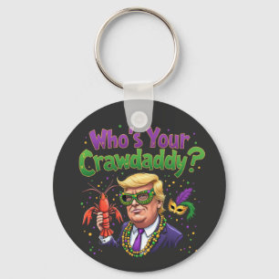 Who’s Your Crawdaddy? Funny Trump Mardi Gras  Keychain