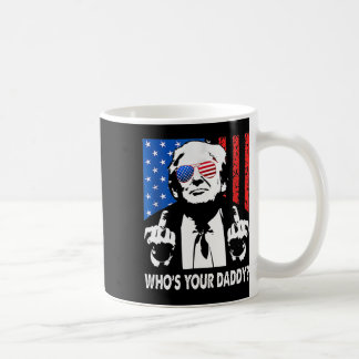 Who’s Your Daddy Trump Daddy Coffee Mug