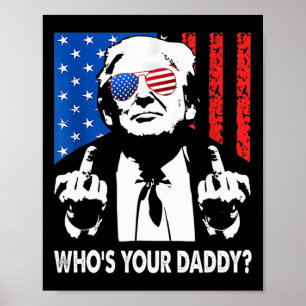 Who’s Your Daddy Trump Daddy Poster