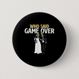 Who Said Game Over - Pineapple Swinger Wedding Bri 2 Inch Round Button