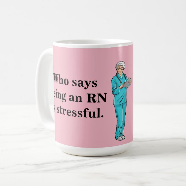 Who Says being a nurse is stressful ? Coffee Mug (Front Left)